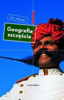 Geografia szczęścia - Eric Weiner, Marcin Kowalczyk