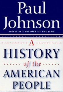 A History of the American People - Paul Johnson