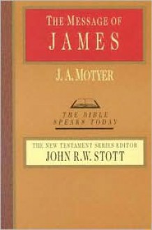 The Message of James - J. Alec Motyer