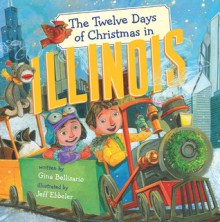 The Twelve Days of Christmas in Illinois - Gina Bellisario, Jeffrey Ebbeler