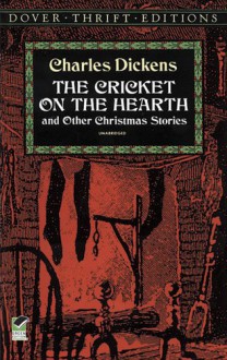 The Cricket on the Hearth and Other Christmas Stories (Dover Thrift Editions) - Charles Dickens