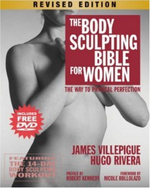 The Body Sculpting Bible for Women: The Way to Physical Perfection - James Villepigue, Hugo A. Rivera