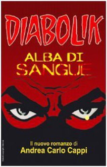 Diabolik: Alba di sangue - Andrea Carlo Cappi