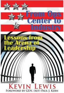 From Ops Center to Industry: Lessons from the Arena of Leadership - Kevin Lewis