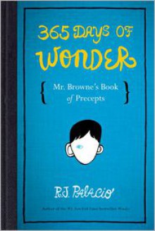 365 Days of Wonder: Mr. Browne's Book of Precepts - R.J. Palacio