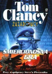 Zwiadowcy Śmiercionośna Gra (Tom Clancy's Net Force Explorers, #2) - Diane Duane, Tom Clancy, Steve Pieczenik, Anna Zdziemborska