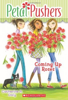 Coming Up Roses - Catherine R. Daly