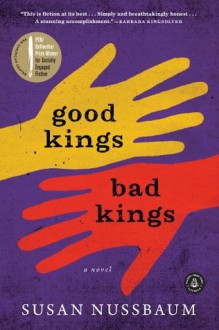 Good Kings Bad Kings: A Novel - Susan Nussbaum