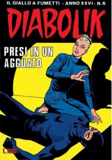 Diabolik anno XXVI n. 6: Presi in un agguato - Angela Giussani, Luciana Giussani, Brenno Fiumali, Franco Paludetti