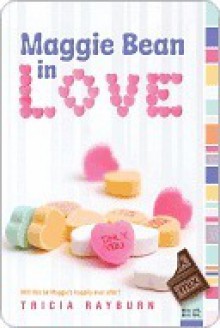 Maggie Bean in Love - Tricia Rayburn