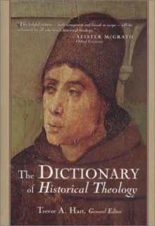 The Dictionary of Historical Theology - Richard Bauckham, R. Douglas Geivett