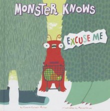 Monster Knows Excuse Me - Connie Colwell Miller, Maira Chiodi