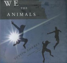 We the Animals - Justin Torres