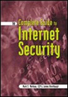 The Complete Guide to Internet Security - Mark S. Merkow, Jim Breithaupt