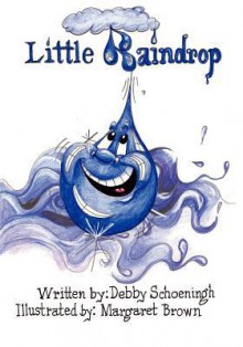 Little Raindrop - Debby Schoeningh, Margaret Brown