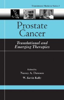 Prostate Cancer: Translational and Emerging Therapies - Nancy A. Dawson, W. Kevin Kelly