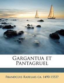 Gargantua et Pantagruel - François Rabelais