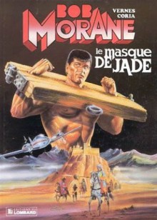 Bob Morane, Tome 24: Le Masque De Jade - Henri Vernes