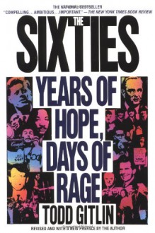 The Sixties: Years of Hope, Days of Rage - Todd Gitlin