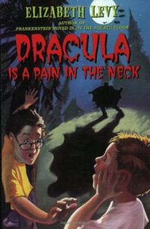 Dracula Is a Pain in the Neck - Elizabeth Levy, Mordicai Gerstein