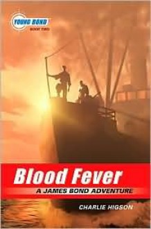 Blood Fever (Young James Bond Series #2) - Charlie Higson, Ian Fleming