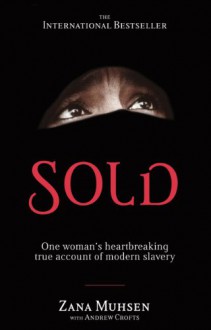 Sold: One Woman's True Account of Modern Slavery - Zana Muhsen