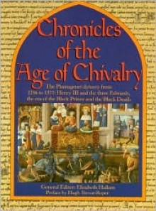 Chronicles of the Age of Chivalry - Elizabeth Hallam, Hugh Trevor-Roper