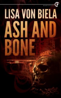 Ash and Bone - Lisa von Biela