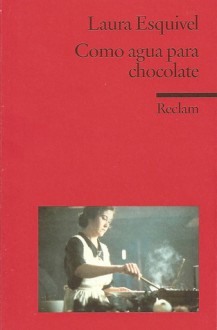 Como agua para chocolate - Laura Esquivel, Monika Ferraris