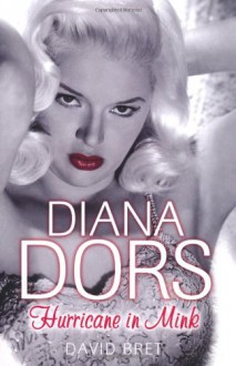 Diana Dors: Hurricane in Mink - David Bret