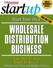 Start Your Own Wholesale Distribution Business (StartUp Series) - Entrepreneur Press