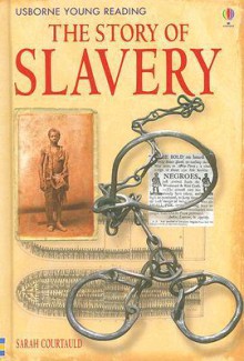 The Story of Slavery (Usborne Young Reading: Series Three) - Sarah Courtauld, Karen Tomlins