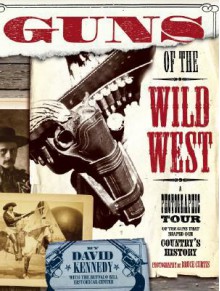 Guns of the Wild West - David Kennedy