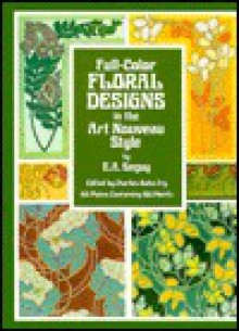 Full-Color Floral Designs in the Art Nouveau Style - E.A. Seguy