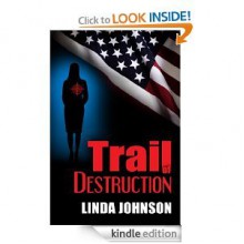 trail of destruction - Linda Johnson