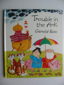 Trouble in the Ark - Gerald Rose