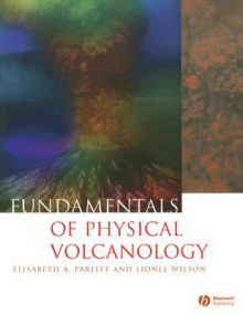 Physical Volcanology - Lionel Wilson, Elisabeth A. Parfitt