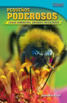 Pequeos Poderosos: Cosas Diminutas, Grandes Resultados - Jennifer Kroll