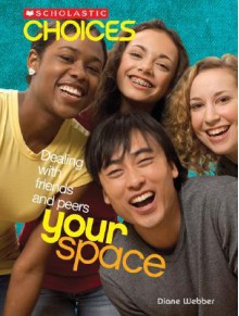 Your Space: Dealing with Friends and Peers - Diane Webber