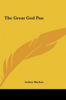 The Great God Pan - Arthur Machen