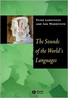 The Sounds of the World's Languages - Peter Ladefoged