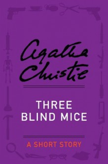 Three Blind Mice: A Short Story - Agatha Christie