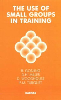 The Use of Small Groups in Training - R. Gosling, D. H. Miller