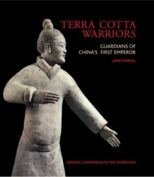 Terra Cotta Warriors: Guardians of China's First Emperor - Jane Portal