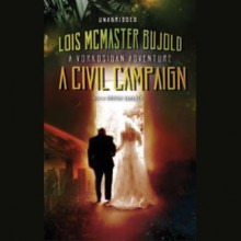 A Civil Campaign (Vorkosigan Saga, #12) - Lois McMaster Bujold, Grover Gardner