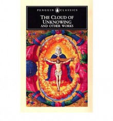 The Cloud of Unknowing and Other Works - Anonymous, A.C. Spearing