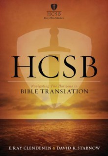 HCSB: Navigating the Horizons in Bible Translations - E. Ray Clendenen, David K. Stabnow