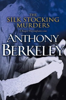 The Silk Stocking Murders - Anthony Berkeley