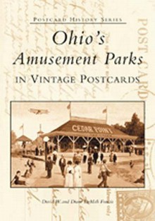 Ohio's Amusement Parks in Vintage Postcards (OH) (Postcard History Series) - David Francis, Diane Francis