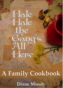 Hale Hale the Gang's All Here - A Family Cookbook - Diane Moody